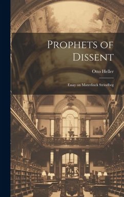 Prophets of Dissent: Essay on Materlinck Strindbrg - Heller, Otto