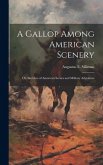 A Gallop Among American Scenery; or, Sketches of American Scenes and Military Adventure