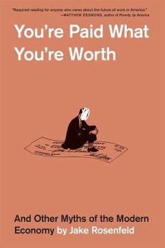 You're Paid What You're Worth - Rosenfeld, Jake