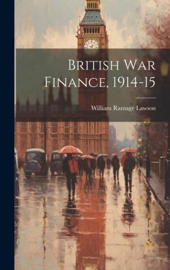 British War Finance, 1914-15 - Lawson, William Ramage