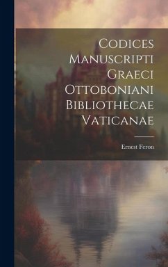 Codices Manuscripti Graeci Ottoboniani Bibliothecae Vaticanae - Feron, Ernest