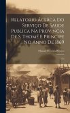 Relatorio Ácerca do Serviço de Saude Publica na Provincia de S. Thomé e Principe no Anno de 1869: Co