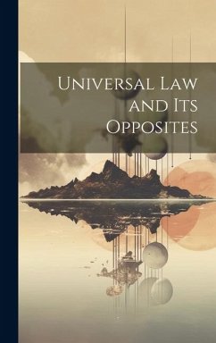 Universal law and its Opposites - Anonymous