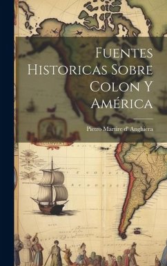 Fuentes historicas sobre Colon y América - Anghiera, Pietro Martire D'