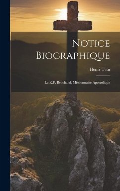Notice biographique: Le R.P. Bouchard, missionnaire apostolique - Têtu, Henri