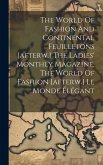 The World Of Fashion And Continental Feuilletons [afterw.] The Ladies' Monthly Magazine, The World Of Fashion [afterw.] Le Monde Élégant