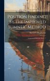 Position Finding by the Improved Sumner&quote; Method: Contrasted With the New ...&quote;
