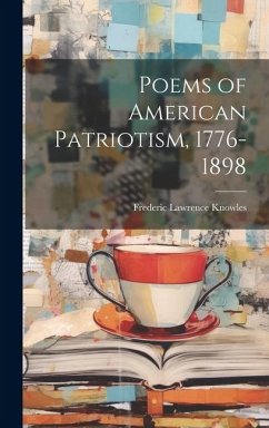 Poems of American Patriotism, 1776-1898 - Knowles, Frederic Lawrence