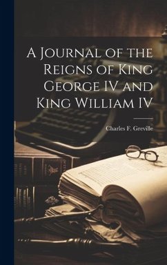 A Journal of the Reigns of King George IV and King William IV - Greville, Charles F.
