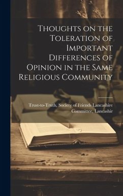 Thoughts on the Toleration of Important Differences of Opinion in the Same Religious Community - Society of Friends Lancashire Committ