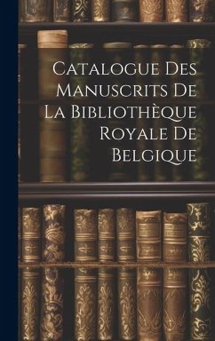 Catalogue des Manuscrits de la Bibliothèque Royale de Belgique - Anonymous