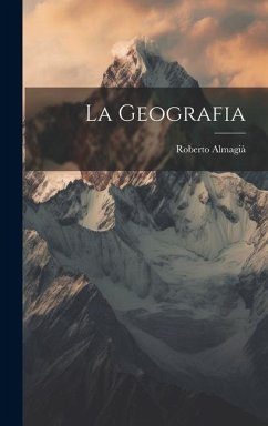 La geografia - Almagià, Roberto