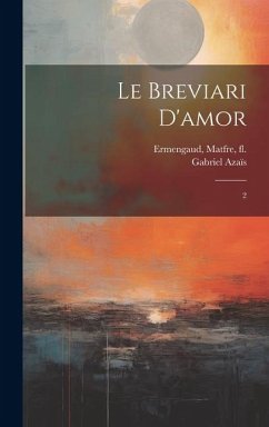 Le breviari d'amor: 2 - Ermengaud, Matfre; Azaïs, Gabriel