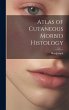 Atlas of Cutaneous Morbid Histology - Bild 1