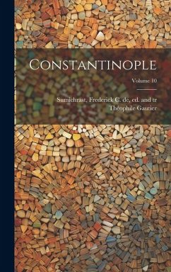Constantinople; Volume 10 - Gautier, Théophile