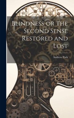 Blindness or The Second Sense Restored and Lost - Park, Andrew