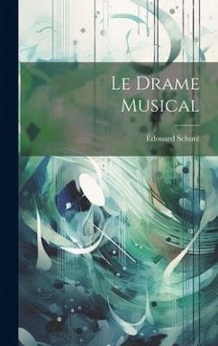 Le Drame Musical - Schuré, Édouard