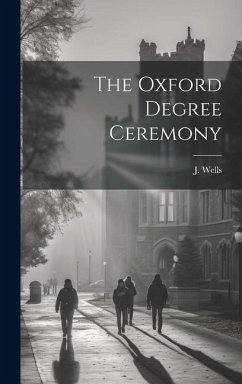 The Oxford Degree Ceremony - Wells, J.