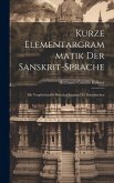 Kurze Elementargrammatik der Sanskrit-Sprache: Mit Vergleichender Berücksichtigung des Griechischen