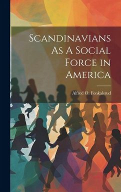 Scandinavians As A Social Force in America - Fonkalsrud, Alfred O.