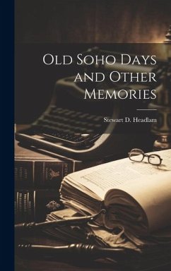 Old Soho Days and Other Memories - Headlam, Stewart D.