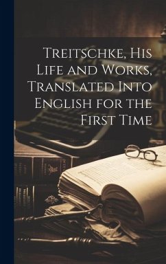 Treitschke, his Life and Works, Translated Into English for the First Time - Anonymous