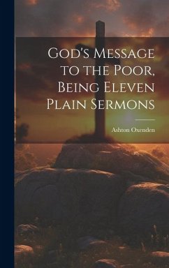 God's Message to the Poor, Being Eleven Plain Sermons - Oxenden, Ashton