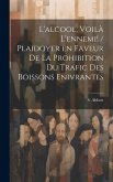 L'alcool, voilà l'ennemi! / plaidoyer en faveur de la prohibition du trafic des boissons enivrantes