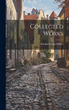 Collected Works - Müller, Friedrich Max