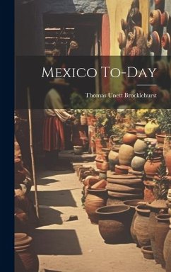 Mexico To-day - Unett, Brocklehurst Thomas