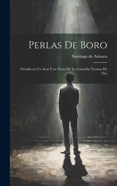 Perlas de Boro: Parodia en un Acto y en Verso de la Comedia Trenzas de Oro - De, Arisnea Santiago