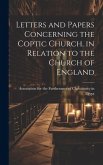 Letters and Papers Concerning the Coptic Church, in Relation to the Church of England