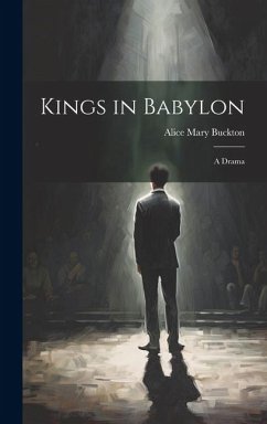 Kings in Babylon: A Drama - Buckton, Alice Mary