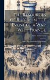 The Resources of Russia, in the Event of a War With France: With a Short Description of the Cozaks