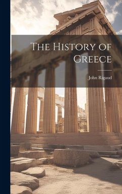 The History of Greece - Rigaud, John