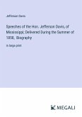 Speeches of the Hon. Jefferson Davis, of Mississippi; Delivered During the Summer of 1858, Biography