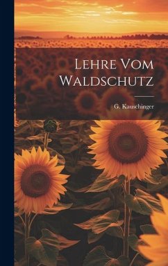 Lehre vom Waldschutz - Kauschinger, G.