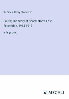 South; The Story of Shackleton's Last Expedition, 1914-1917 - Shackleton, Ernest Henry