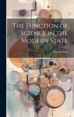 The Function of Science in the Modern State - Pearson, Karl