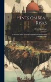 Hints on Sea-risks: Containing Some Practical Suggestions for Diminishing Maritime Losses