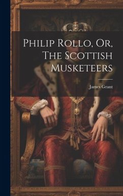 Philip Rollo, Or, The Scottish Musketeers - Grant, James