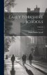 Early Yorkshire Schools; Volume I - Bild 1