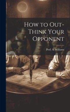 How to Out-Think Your Opponent - Williams, Al