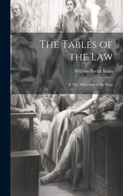 The Tables of the Law: & The Adoration of the Magi - Yeats, William Butler