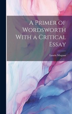 A Primer of Wordsworth With a Critical Essay - Magnus, Laurie