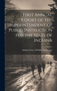 First Annual Report of the Superintendent of Public Instruction for the State of Indiana - Dept of Public Instruction, Indiana