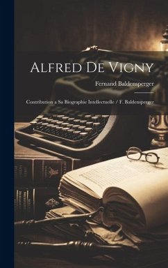 Alfred de Vigny - Baldensperger, Fernand