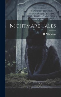 Nightmare Tales - Blavatsky, H. P.