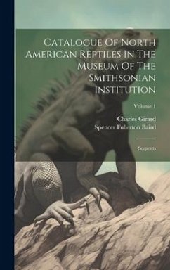 Catalogue Of North American Reptiles In The Museum Of The Smithsonian Institution: Serpents; Volume 1 - Baird, Spencer Fullerton; Girard, Charles