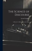 The Science of Discourse: A Rhetoric for High Schools and Colleges